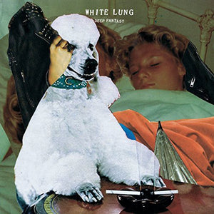 White Lung: Deep Fantasy (Vinyl LP)