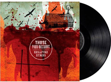 Those Poor Bastards: Hellfire Hymns (Vinyl LP)
