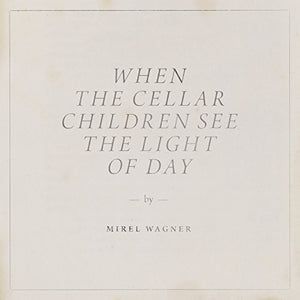 Mirel Wagner: When the Cellar Children See the Light of Day (Vinyl LP)