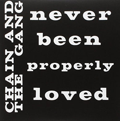 Chain & the Gang: Never Been Properly Loved (7-Inch Single)