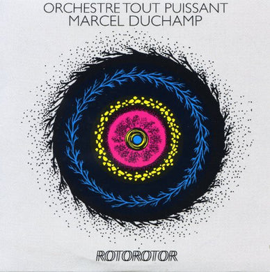 Orchestre Tout Puissant Marcel Duchamp: Rotorotor (Vinyl LP)