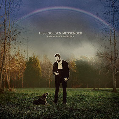 Hiss Golden Messenger: Hiss Golden Messenger : Lateness of Dancers (Vinyl LP)
