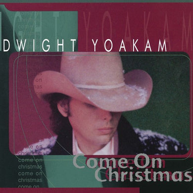 Dwight Yoakam: Come on Christmas (Vinyl LP)