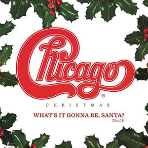 Chicago: Chicago Christmas: What's It Gonna Be Santa (Vinyl LP)