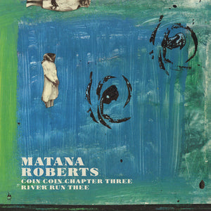 Roberts, Matana: Coin Coin Chapter Three: River Run Thee (Vinyl LP)