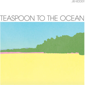 Jib Kidder: Teaspoon to the Ocean (Vinyl LP)