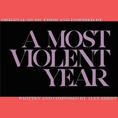 Alex Ebert: A Most Violent Year (Music From and Inspired by the Motion Picture) (Vinyl LP)