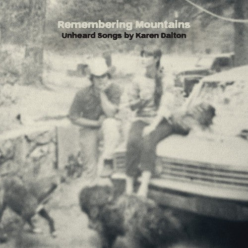 Remembering Mountains: Unheard Songs by Karen Dalt: Remembering Mountains: Unheard Songs By Karen Dalt (Vinyl LP)