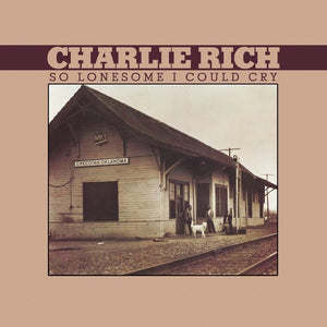 Rich, Charlie: So Lonesome I Could Cry (Vinyl LP)