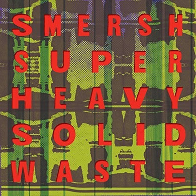 Smersh: Super Heavy Solid Waste (Vinyl LP)