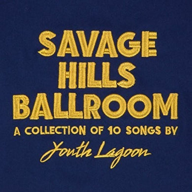 Youth Lagoon: Savage Hills Ballroom (Vinyl LP)