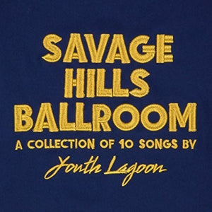 Youth Lagoon: Savage Hills Ballroom (Vinyl LP)