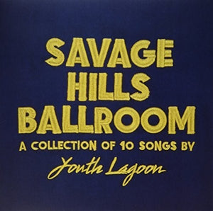 Youth Lagoon: Savage Hills Ballroom (Vinyl LP)