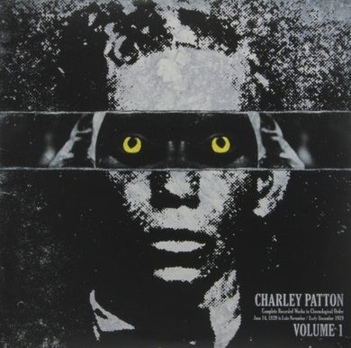 Patton, Charley: Complete Recorded Works In Chronological Order, Vol. 1 (Vinyl LP)