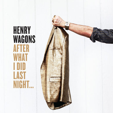 Wagons, Henry: After What I Did Last Night ... (Vinyl LP)