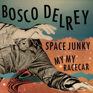 Delrey, Bosco: Space Junky / My My Racecar (7-Inch Single)