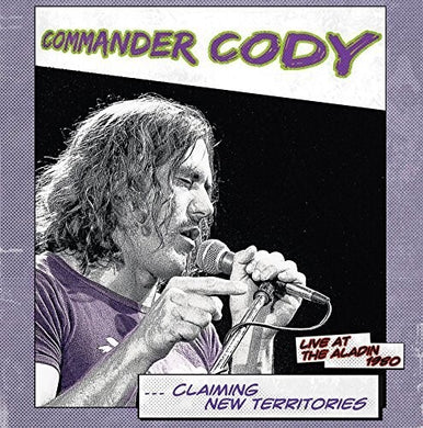 Commander Cody: Claiming New Territories: Live At The Aladin 1980 (Vinyl LP)