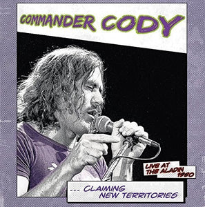 Commander Cody: Claiming New Territories: Live At The Aladin 1980 (Vinyl LP)