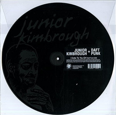 Kimbrough, Junior: I Gotta Try You Girl (Daft Punk Mix) (12-Inch Single)