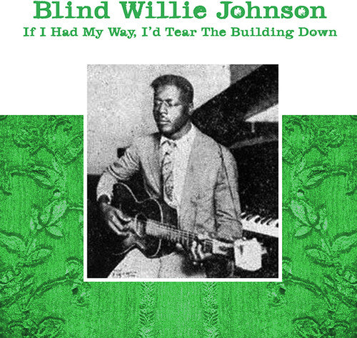 Johnson, Willie Blind: If I Had My Way - I'd Tear The Building Down (Vinyl LP)