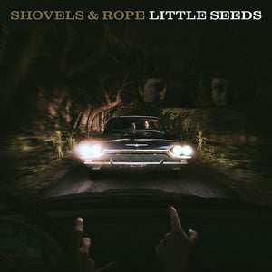 Shovels & Rope: Little Seeds (Vinyl LP)