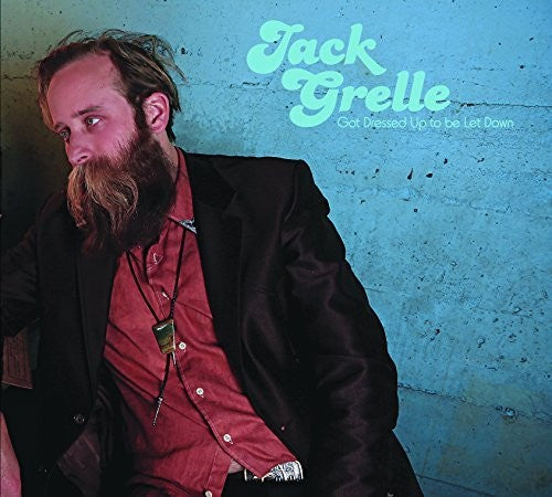 Grelle, Jack: Got Dressed Up To Be Let Down (Vinyl LP)