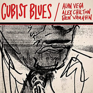 Vega, Alan / Chilton, Alex / Vaughn, Ben: Cubist Blues (Vinyl LP)