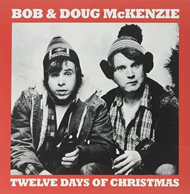 Bob & Doug McKenzie: 12 Days Of Christmas / Take Off (7-Inch Single)