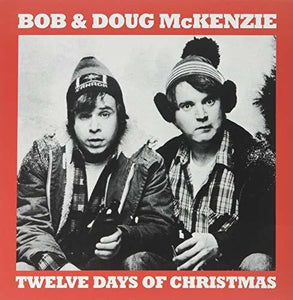 Bob & Doug McKenzie: 12 Days Of Christmas / Take Off (7-Inch Single)