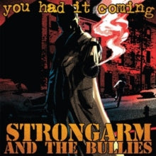 Strongarm & the Bullies: You Had It Coming (Vinyl LP)