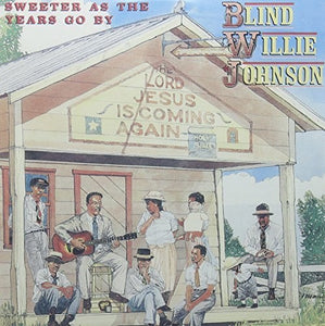 Blind Willie Johnson: Sweeter As The Years Go By (Vinyl LP)