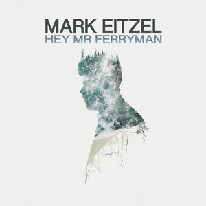 Eitzel, Mark: Hey Mr Ferryman (Vinyl LP)