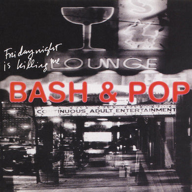 Bash & Pop: Friday Night Is Killing Me (Vinyl LP)