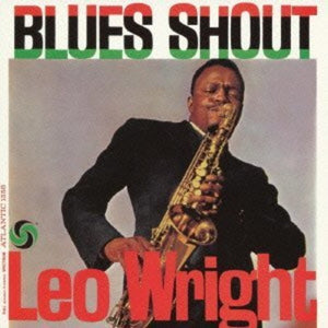 Leo Wright: BLUES SHOUT (180 GRAM) (Vinyl LP)