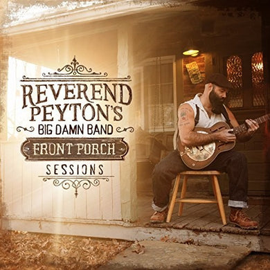 Reverend Peyton's Big Damn Band: Front Porch Sessions (Vinyl LP)