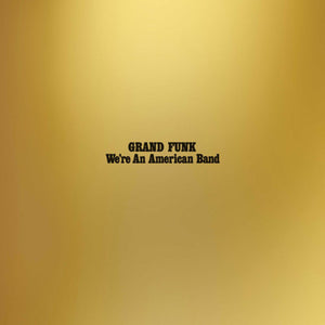 Grand Funk Railroad: We're An American Band (Vinyl LP)