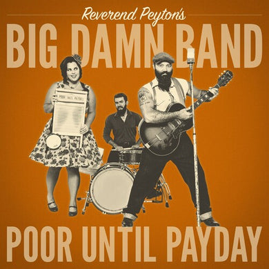 Reverend Peyton's Big Damn Band: Poor Until Payday (Vinyl LP)