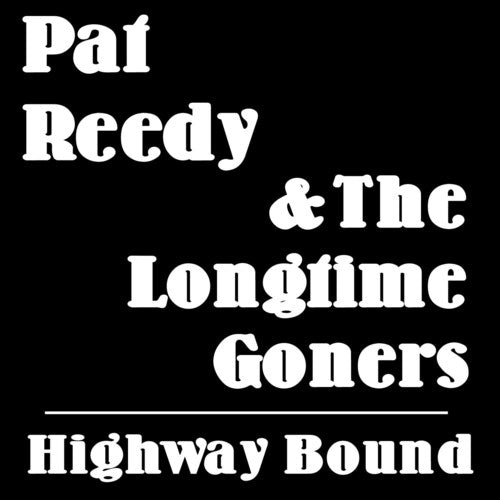 Reedy, Pat & the Longtime Goners: Highway Bound (Vinyl LP)