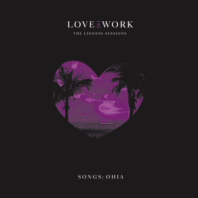 Songs: Ohia: Love & Work: The Lioness Sessions (Vinyl LP)