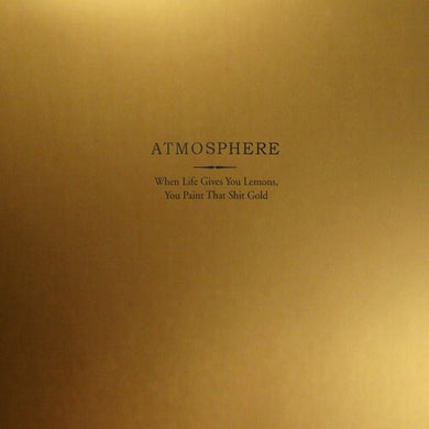 Atmosphere: When Life Gives You Lemons You Paint That Shit Gold (Vinyl LP)