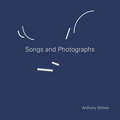 Wilson, Anthony: Songs & Photographs (Vinyl LP)