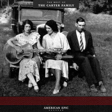 Carter Family: American Epic: The Best Of The Carter Family (Vinyl LP)