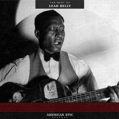 Leadbelly: American Epic: The Best Of Lead Belly (Vinyl LP)