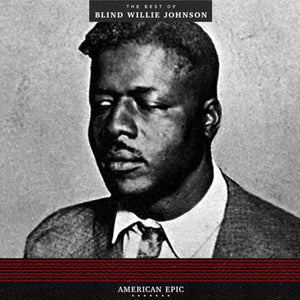Johnson, Blind Willie: American Epic: The Best Of Blind Willie Johnson (Vinyl LP)