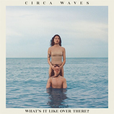 Circa Waves: What's It Like Over There (Vinyl LP)