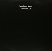 Francisco Lopez: Untitled#295 (Vinyl LP)
