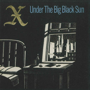 X: Under The Big Black Sun (Vinyl LP)