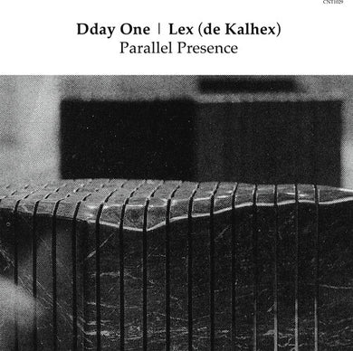 Dday One & Lex (De Kalhex): Parallel Presence (7-Inch Single)
