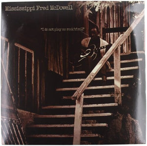 McDowell, Fred: I Do Not Play No Rock N Roll (Vinyl LP)