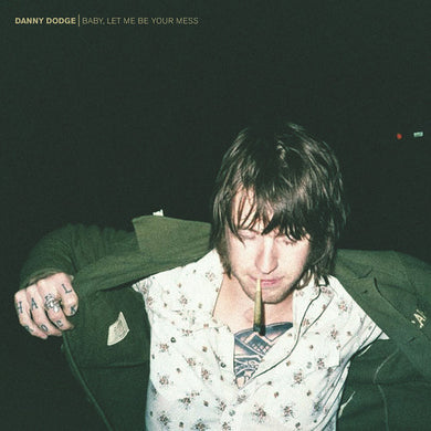 Dodge, Danny: Baby Let Me Be Your Mess (Vinyl LP)